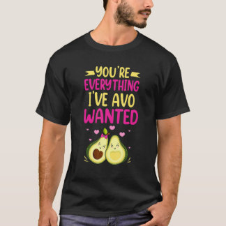 Du bist alles, was ich je an Avocado wollte Lebens T-Shirt