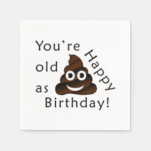 Du bist alt wie...Happy Birthday. lustig gekackt Serviette
