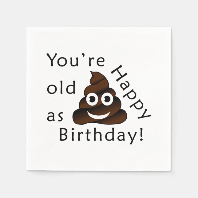 Du bist alt wie...Happy Birthday. | lustig gekackt Serviette (Vorderseite)