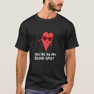 Du bist an meinem Blinden Ort T-Shirt