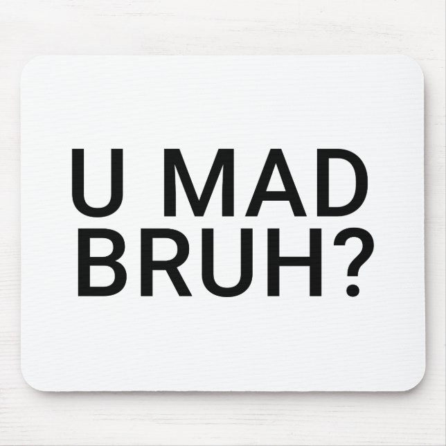 Du bist Bro, U Mad Bruh Funny Meme Design Mousepad (Vorne)