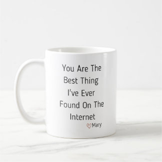 Du bist das Beste, was ich je im Internet gefunden Kaffeetasse