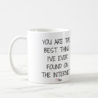 Du bist das Beste, was ich je im Internet gefunden Kaffeetasse