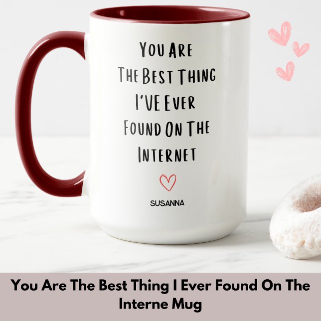 Du bist das Beste, was ich je im Internet gefunden Tasse (You Are The Best Thing I Ever Found On The Interne Mug)
