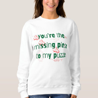 Du bist das fehlende Teil zu meinem Puzzle Zitat f Sweatshirt
