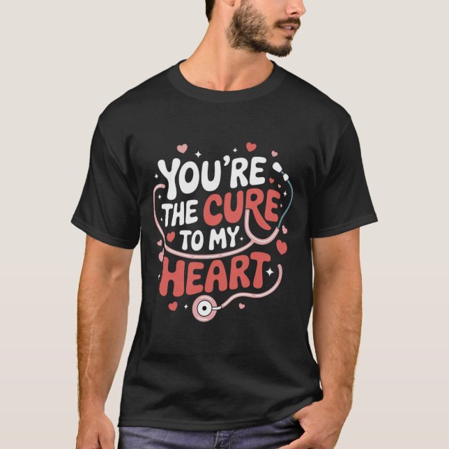 Du bist das Heilmittel für mein Herz T-Shirt (Vorderseite)