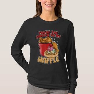 Du bist das Hühnchen zu meinen Waffel-Frühstückswa T-Shirt