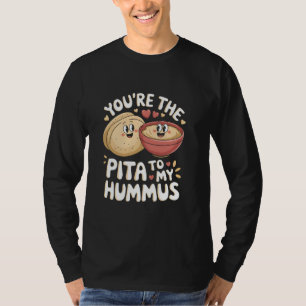 Du bist das Pita zu meinem Hummus Süße Foodie Lieb T-Shirt