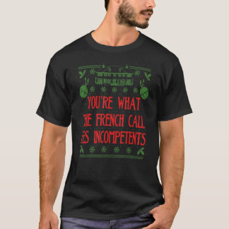Du bist das, was die Franzosen Les Inkompetente We T-Shirt