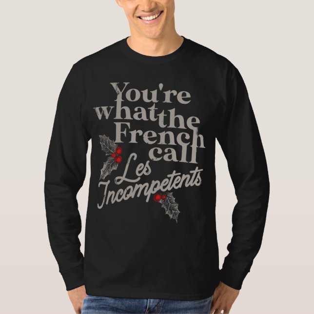 Du bist das, was die Franzosen weniger Inkompetent T-Shirt (Vorderseite)