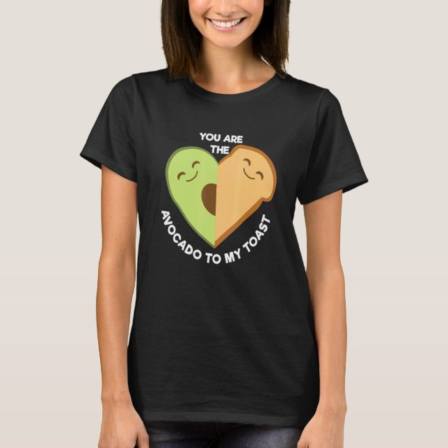 Du bist der Avocado für meinen Toast Niedlichen Fe T-Shirt (Vorderseite)