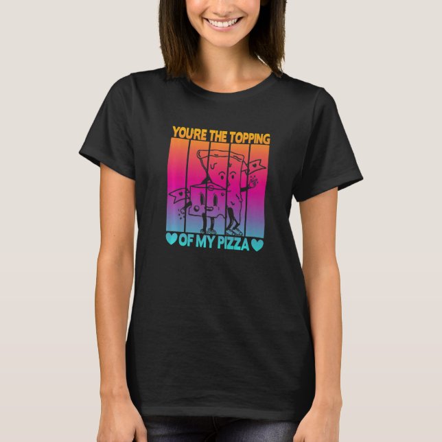 Du bist der Belag meiner Pizza   T-Shirt (Vorderseite)