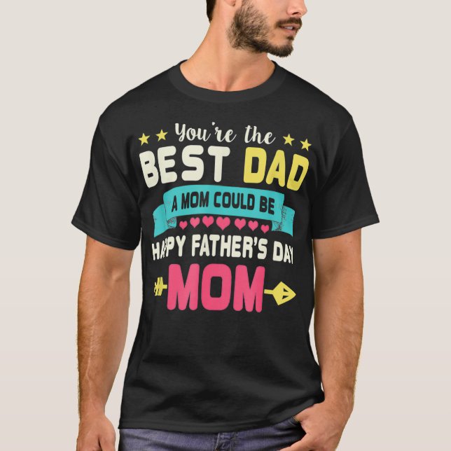 Du bist der beste Vater, den eine Mama zum Geburts T-Shirt (Vorderseite)