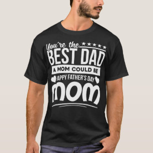 Du bist der beste Vater, den eine Mama zum Geburts T-Shirt