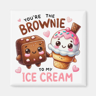 "Du bist der Brownie zu My Ice Cream - Magnet