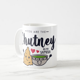 Du bist der Chutney zu meiner Samosa-Tasse Kaffeetasse