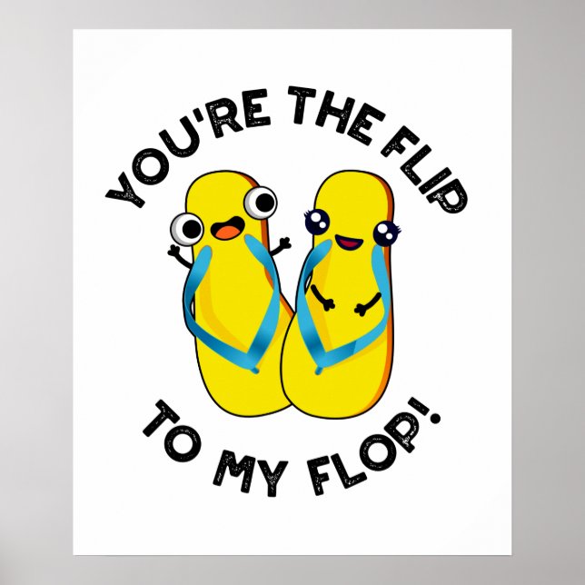 Du bist der Dreh zu meinem Flop Funny Slipper Pun Poster (Vorne)