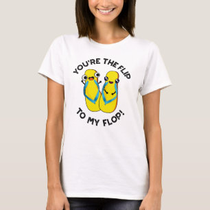 Du bist der Dreh zu meinem Flop Funny Slipper Pun T-Shirt