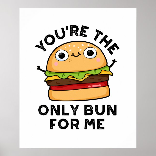 Du bist der einzige Bun für mich lustige Burger Pu Poster (Vorne)