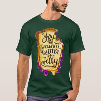 Du bist der Erdnussbutter für meinen Gelee T-Shirt