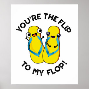 Du bist der Flip zu meinem Flop Lustiger Schlappen Poster