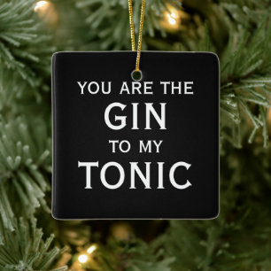 Du bist der Gin zu meinem Tonic lustige benutzerde Keramikornament