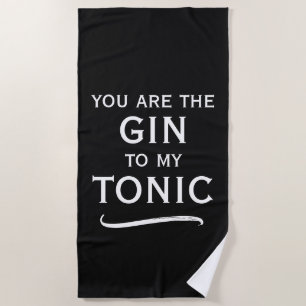 Du bist der Gin zu meinem tonischen trendigen Schw Strandtuch