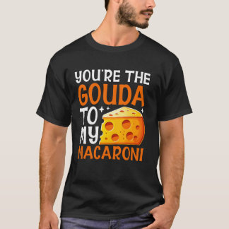 Du bist der Gouda zu meinem Makkaroni Käse T-Shirt