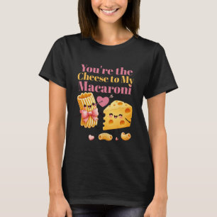 Du bist der Käse zu meinen Makkaroni T-Shirt