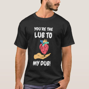 Du bist der Lub zu meinem Dub! Lustige kardiovasku T-Shirt