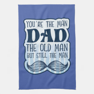 Du bist der Mann Vater der alte Mann, aber immer n Geschirrtuch