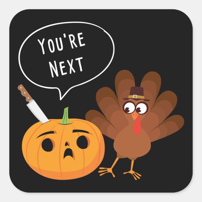 Du bist der nächste Funny Pumpkin Erntedank Türkei Quadratischer Aufkleber (Vorderseite)
