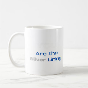 Du bist der Silberne Lining T - Shirt Kaffeetasse