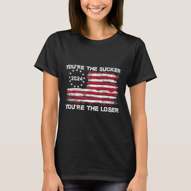 Du bist der Sucker, du bist das lockere Sprichwort T-Shirt (Vorderseite)