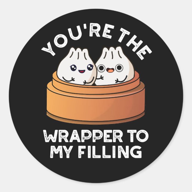 Du bist der Wrapper zu meinem füllenden Dimsum-Pun Runder Aufkleber (Vorderseite)