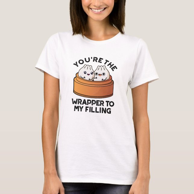 Du bist der Wrapper zu meinem gefüllten Dimsum-Pun T-Shirt (Vorderseite)