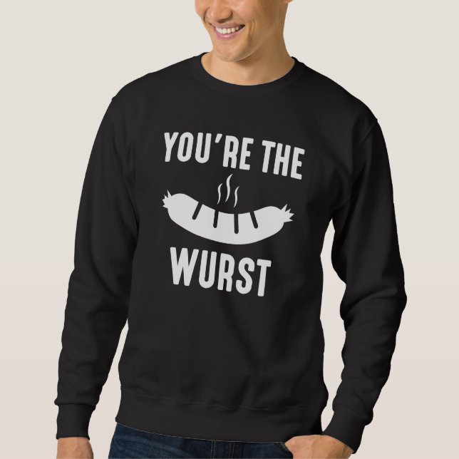 Du bist der Wurst Sweatshirt (Vorderseite)