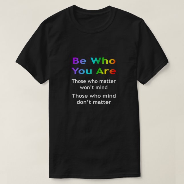 Du bist derjenige, der Regenbogen ist T-Shirt (Design vorne)