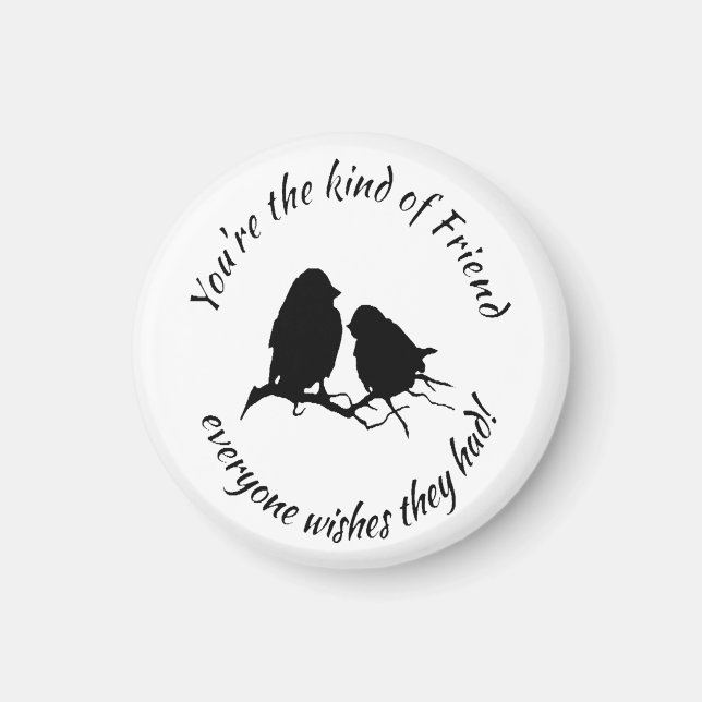 Du bist die Art von Freund Inspiration Zitat Magnet (Vorne)