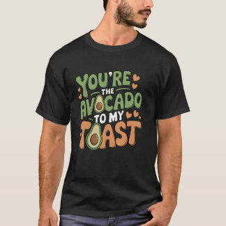 Du bist die Avocado zu meinem Toast Süße Liebe Val T-Shirt