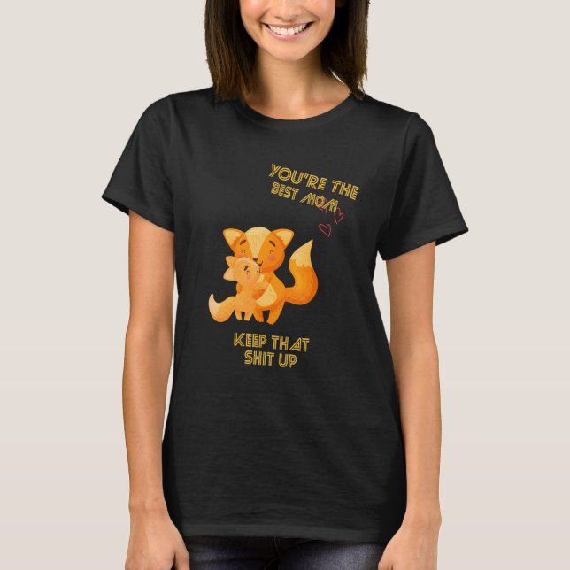 Du bist die beste Mama, die die sarkastischen Rede T-Shirt (Vorderseite)