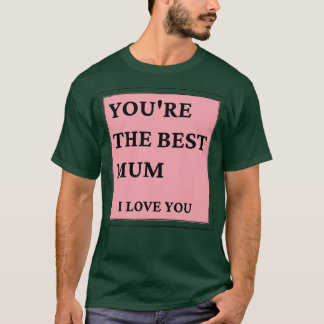 Du bist die beste Mutter, ich liebe dich, klassisc T-Shirt