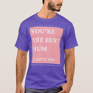 Du bist die beste Mutter, ich liebe dich, klassisc T-Shirt
