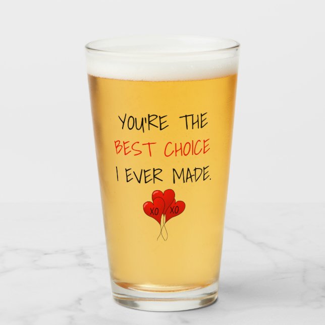 Du bist die beste Wahl, die ich je Valentine gemac Glas (Vorne (Gefüllt))