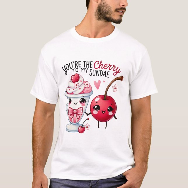 Du bist die Cherry to My Sundae - T-Shirt (Vorderseite)