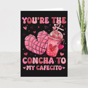 Du bist die Concha zu meinem Cafecito, Concha Span Karte