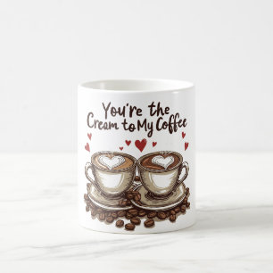Du bist die Creme für meinen Kaffee Kaffeetasse