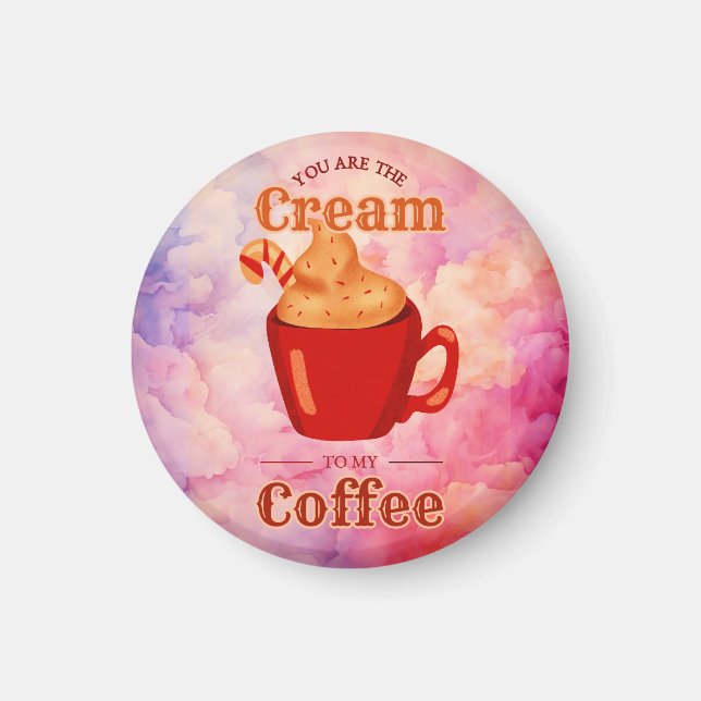 Du bist die Creme für meinen Kaffee Magnet (Vorne)