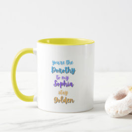 Du bist die Dorothy meiner Sophia Golden Girls Tasse