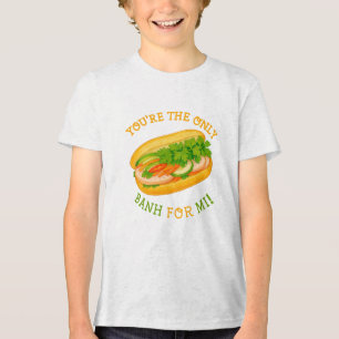 Du bist die einzige Banh für Mi! Tri-Blend Shirt